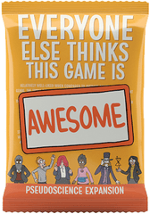 Everyone Else Thinks This Game is Awesome! - Pseudoscience Expansion